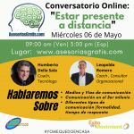 Conversatorio: “Estar Presente a Distancia”